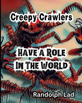 Creepy Crawlers Have a Role In The World