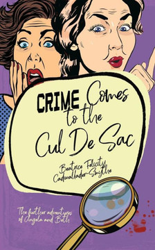 Crime Comes to the Cul de Sac: The further adventures of Angela and Beth