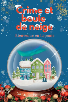 Crime et boule de neige: Bienvenue en Laponie