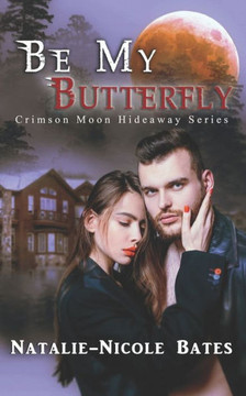 Crimson Moon Hideaway: Be My Butterfly