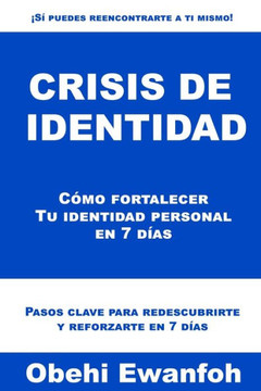 Crisis de identidad: Cómo fortalecer Tu identidad personal en 7 días