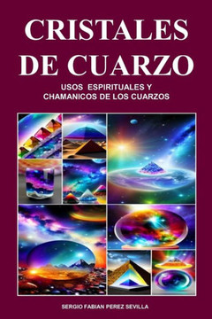 Cristales de Cuarzo Usos Espirituales Y Chamanicos de Los Cuarzos Cristales de Cuarzo Usos Espirituales Y Chamanicos de Los Cuarzos