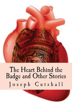 The Heart Behind The Badge And Other Stories The Heart Behind The Badge And Other Stories