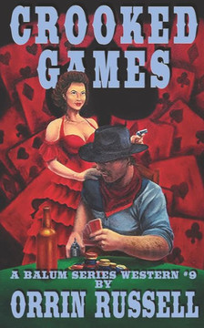 Crooked Games: A Balum Series Western #9