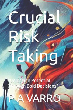 Crucial Risk Taking: ""Unlocking Potential Through Bold Decisions""