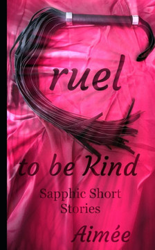 Cruel to be kind: Sapphic short stories