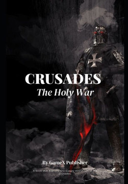 Crusades: The Holy War Crusades: The Holy War