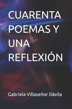 Cuarenta Poemas Y Una Reflexión
