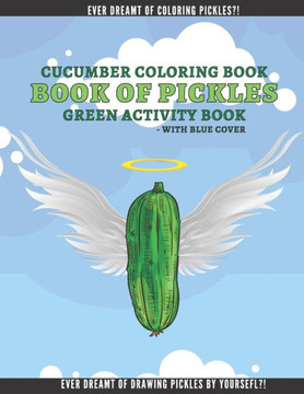 Cucumber Coloring Book: Book fo Pickles Funny Activity Book for Kids and Adults Ultimate Book for Pickle Lovers!