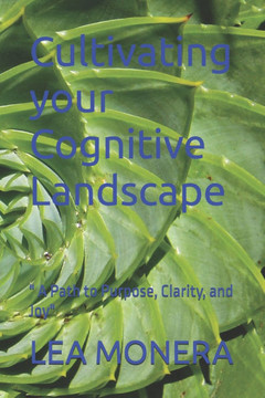 Cultivating your Cognitive Landscape: "" A Path to Purpose, Clarity, and Joy""