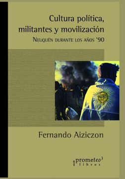 Cultura política, militantes y movilización: Neuquén durante los años '90