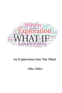 What If: An Exploration Into The Mind