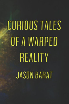 Curious Tales Of A Warped Reality