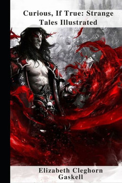 Curious, If True: Strange Tales Illustrated