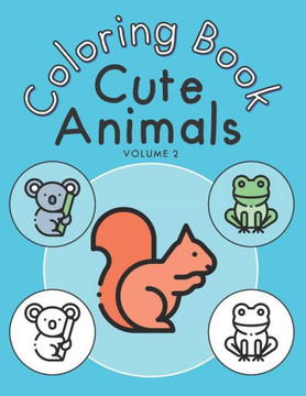 Cute Animals Coloring Book - Volume 2: Beautiful animal coloring book for kids and toddlers