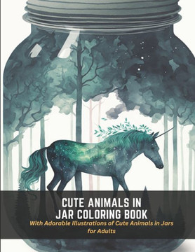 Cute Animals in Jar Coloring Book: With Adorable Illustrations of Cute Animals in Jars for Adults