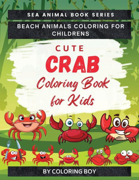 Cute Crab Coloring Book For Kids: nimals Coloring For Childrens