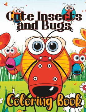 Cute Insects and Bugs Kids Coloring Book Cute Insects and Bugs Kids Coloring Book