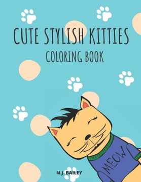 Cute Stylish Kitties Coloring Book: Amazing Cute Stylish Kitties Coloring Book