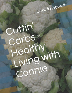 Cuttin' Carbs - Healthy Living with Connie