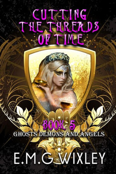 Cutting the Threads of Time: Ghosts Demons and Angels