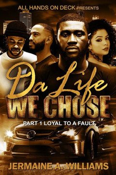 Da Life We Chose: LOYAL TO A FAULT... Part 1