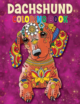 Dachshund Coloring Book: The Wiener Dog Coloring book, Beautiful Gift for Dachshund lovers: Coloring Book for all