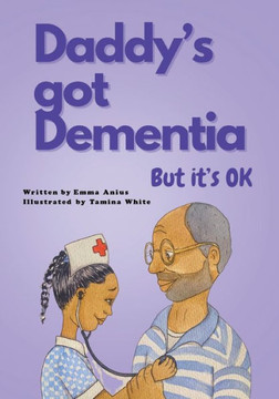 Daddy's Got Dementia: But it's OK