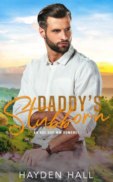 Daddy's Stubborn: An Age Gap MM Romance Daddy's Stubborn: An Age Gap MM Romance