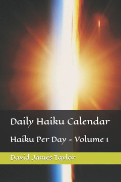 Daily Haiku Calendar: Haiku Per Day - Volume 1