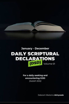 Daily Scriptural Declarations (Dsd): Daily Seeking and Encountering God