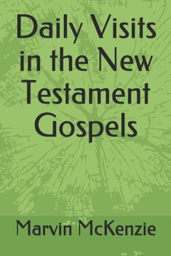Daily Visits in the New Testament Gospels Daily Visits in the New Testament Gospels