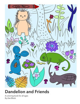 Dandelion and Friends coloring book: Dandelion the Hedgehog coloring book