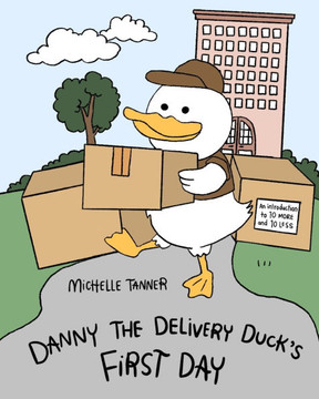 Danny the Delivery Duck's First Day: An Introduction to Ten More and Ten Less