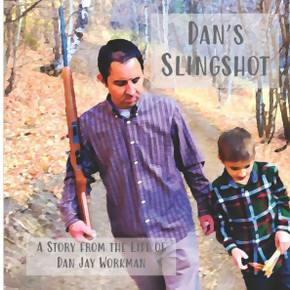 Dan's Slingshot: A story from the life of Dan Jay Workman