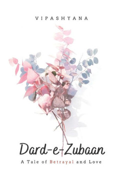 Dard-e-Zubaan A Tale of Betrayal and Love