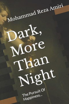 Dark, More Than Night: The Pursuit Of Happiness...