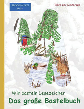 Das große Bastelbuch. Wir basteln Lesezeichen.: BROCKHAUSEN Buch. Tiere am Wintersee.