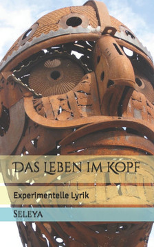 Das Leben im Kopf: Experimentelle Lyrik