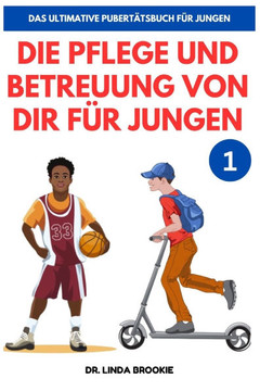 Das Ultimative Pubertätsbuch für Jungen: Die Betreuung Von Dir für Jungen