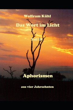 Das Wort im Licht: Aphorismen aus vier Jahrzehnten -- Teil III