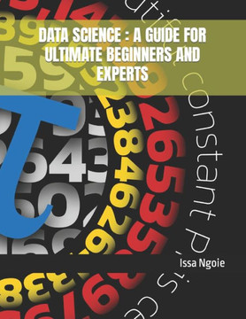 Data Science: A Guide for Ultimate Beginners and Experts