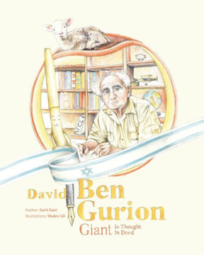 David Ben Gurion: Giant in Thought, Giant in Deed