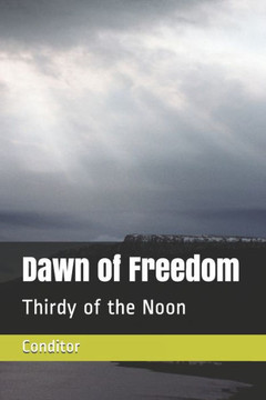 Dawn of Freedom: Thirdy of the Noon