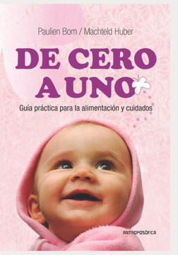 De Cero a Uno: Guía práctica de la ALIMENTACIÓN Y CUIDADOS