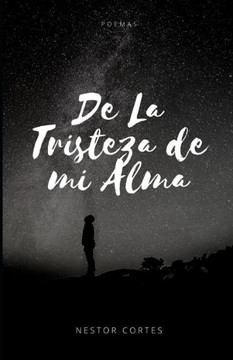 De la Tristeza de mi Alma: Poemas
