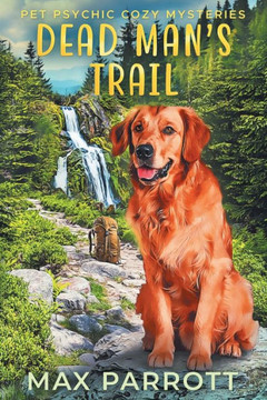 Dead Man's Trail: Psychic Sleuths and Talking Dogs
