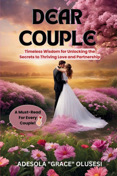 Dear Couple: Timeless Wisdom For Unlocking The Secrets To Thriving Love And Partnership