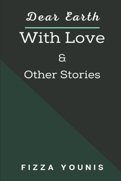Dear Earth With Love: & Other Stories
