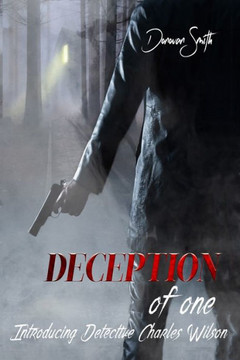Deception of One: Introducing Detective Charles Wilson